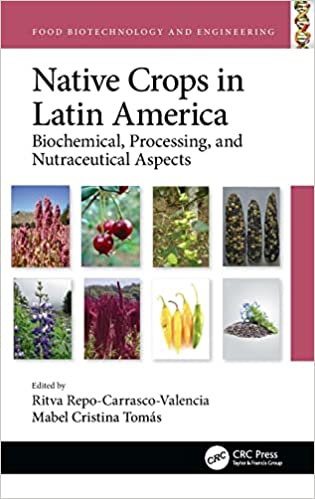 Native Crops in Latin America Biochemical Processing and Nutraceutical Aspects