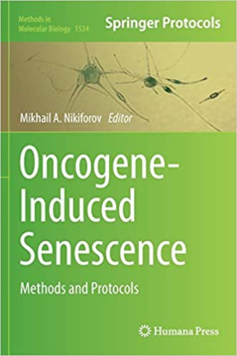 Oncogene Induced Senescence Methods and Protocols