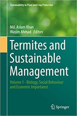 Termites and Sustainable Management Volume 1 Biology Social Behaviour and Economic Importance