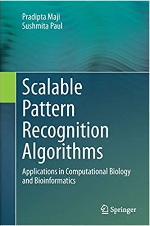 Scalable Pattern Recognition Algorithms Applications in Computational Biology and Bioinformatics