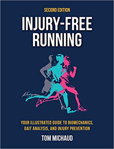 Injury Free Running Your Illustrated Guide to Biomechanics Gait Analysis and Injury Prevention 2nd Edition