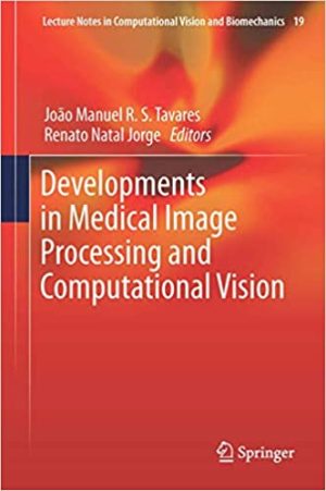 Developments in Medical Image Processing and Computational Vision