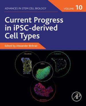 Current Progress in iPSCderived Cell Types Volume 10 Advances in Stem Cell Biology Volume 10