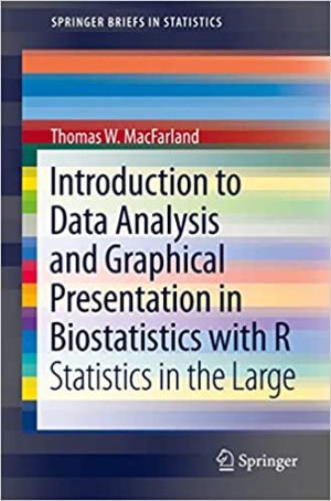 Introduction to Data Analysis and Graphical Presentation in Biostatistics with R Statistics in the Large