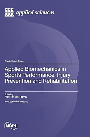 Applied Biomechanics in Sports Performance Injury Prevention and Rehabilitation