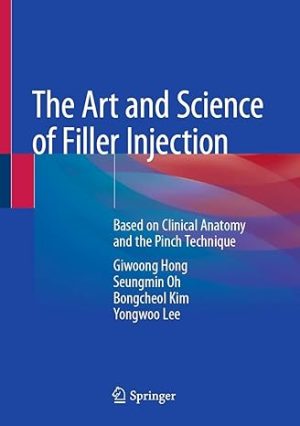 The Art and Science of Filler Injection Based on Clinical Anatomy and the Pinch Technique