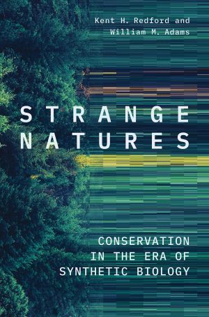 Strange Natures Conservation in the Era of Synthetic Biology