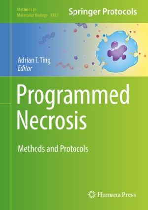 Programmed Necrosis Methods and Protocols