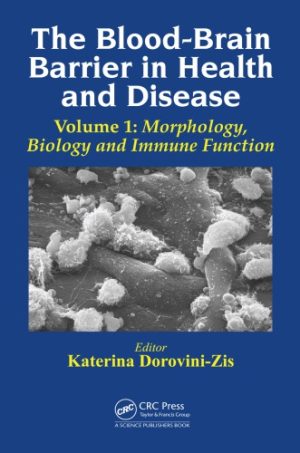 The Blood Brain Barrier in Health and Disease Volume 1 Morphology Biology and Immune Function
