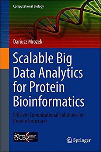 Scalable Big Data Analytics for Protein Bioinformatics Efficient Computational Solutions for Protein Structures
