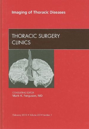 Imaging of Thoracic Diseases An Issue of Thoracic Surgery Clinics