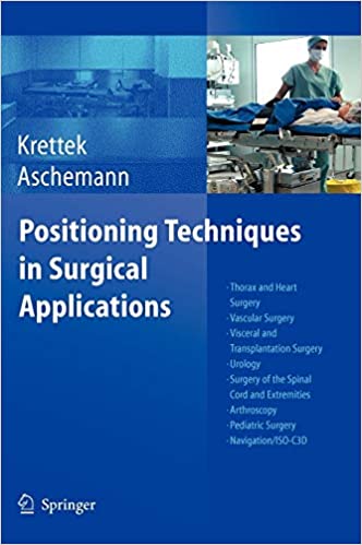 Positioning Techniques in Surgical Applications Thorax and Heart Surgery Vascular Surgery Visceral and Transplantation Surgery Urology Pediatric Surgery