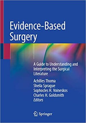 Evidence Based Surgery A Guide to Understanding and Interpreting the Surgical Literature