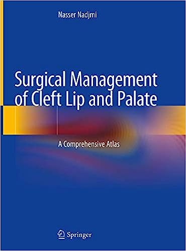 Surgical Management of Cleft Lip and Palate A Comprehensive Atlas