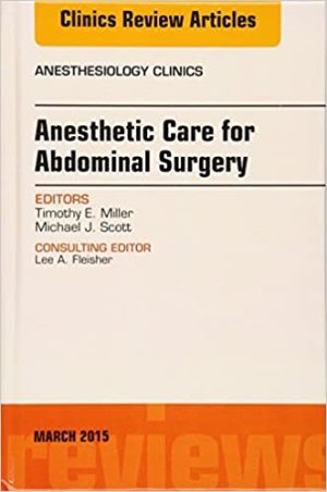Anesthetic Care for Abdominal Surgery An Issue of Anesthesiology Clinics