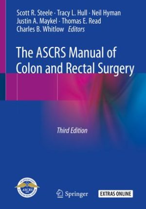 The ASCRS Manual of Colon and Rectal Surgery 3rd Edition