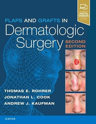 Flaps and Grafts in Dermatologic Surgery 2nd Edition