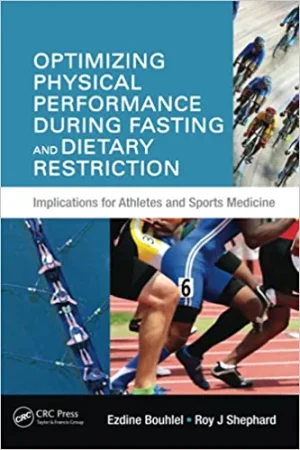 Optimizing Physical Performance During Fasting and Dietary Restriction Implications for Athletes and Sports Medicine