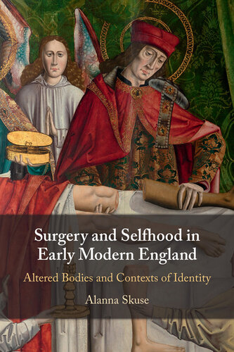 Surgery and Selfhood in Early Modern England Altered Bodies and Contexts of Identity