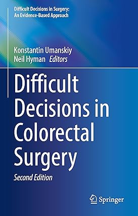 Difficult Decisions in Colorectal Surgery 2nd Edition
