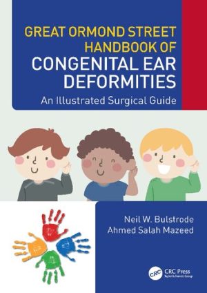 Great Ormond Street Handbook of Congenital Ear ‎Deformities An Illustrated Surgical Guide