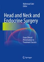 Head and Neck and Endocrine Surgery From Clinical Presentation to Treatment Success