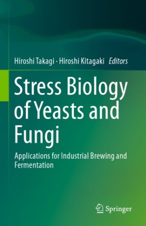 Stress Biology of Yeasts and Fungi Applications for Industrial Brewing and Fermentation