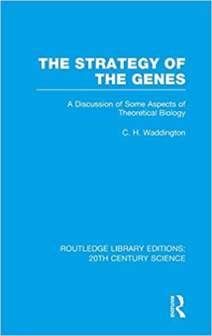 The strategy of the genes a discussion of some aspects of theoretical biology