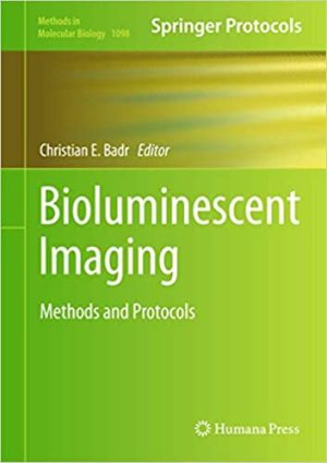 Bioluminescent Imaging Methods and Protocols By Christian E Badr