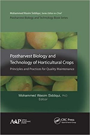 Postharvest Biology and Technology of Horticultural Crops Principles and Practices for Quality Maintenance