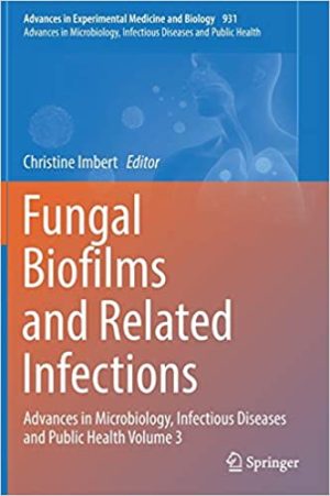 Fungal Biofilms and related infections Advances in Microbiology Infectious Diseases and Public Health Volume 3