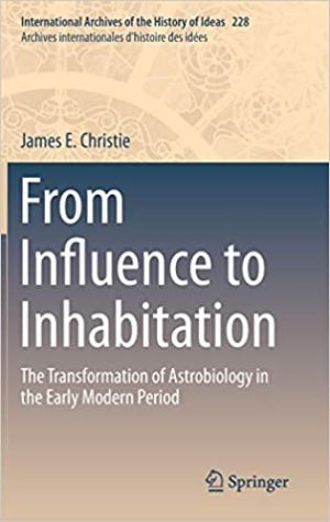 From Influence to Inhabitation The Transformation of Astrobiology in the Early Modern Period