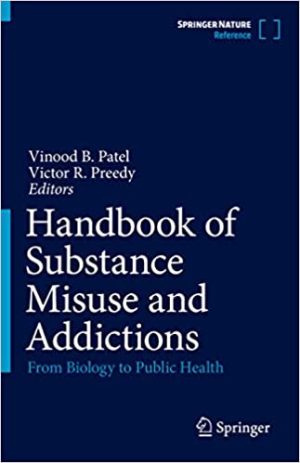 Handbook of Substance Misuse and Addictions From Biology to Public Health