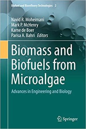 Biomass and Biofuels from Microalgae Advances in Engineering and Biology