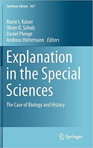 Explanation in the Special Sciences The Case of Biology and History