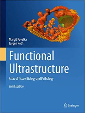 Functional Ultrastructure Atlas of Tissue Biology and Pathology 3rd Edition