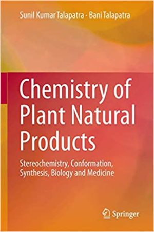 Chemistry of Plant Natural Products Stereochemistry Conformation Synthesis Biology and Medicine