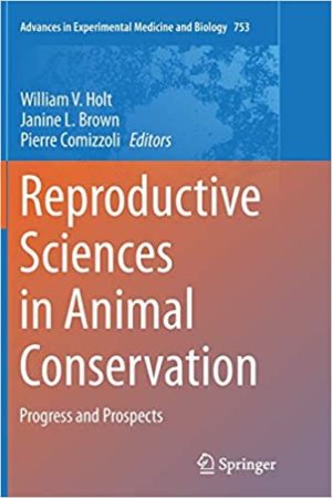 Reproductive Sciences in Animal Conservation Progress and Prospects