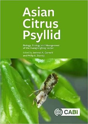 Asian Citrus Psyllid Biology Ecology and Management of the Huanglongbing Vector