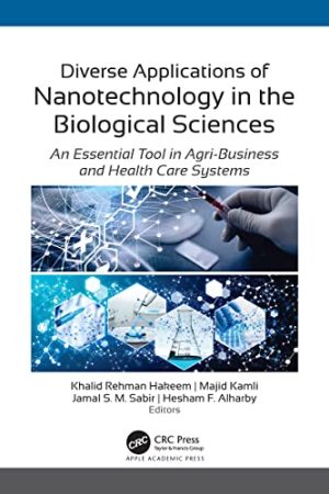 Diverse Applications of Nanotechnology in the Biological Sciences An Essential Tool in Agri Business and Health Care Systems