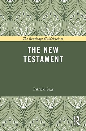 The Routledge Guidebook to The New Testament by Patrick Gray