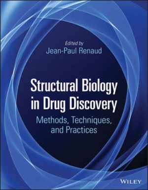 Structural Biology in Drug Discovery Methods Techniques and Practices