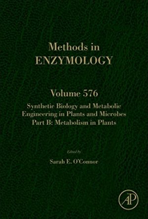 Synthetic Biology and Metabolic Engineering in Plants and Microbes Part B Metabolism in Plants