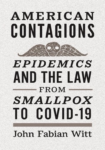 American Contagions Epidemics and the Law from Smallpox to COVID 19