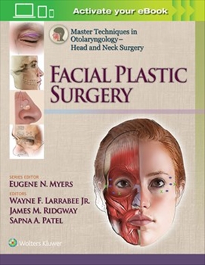 Master Techniques in Otolaryngology Head and Neck Surgery Facial Plastic Surgery