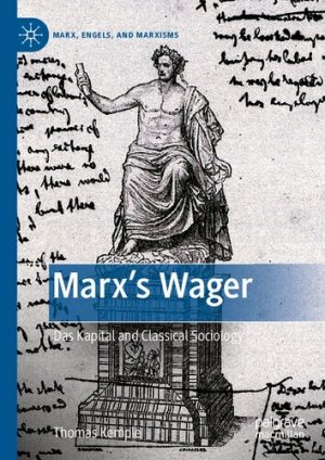 Marxs Wager Das Kapital And Classical Sociology
