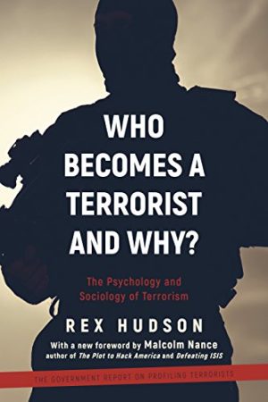 Who Becomes a Terrorist and Why The Psychology and Sociology of Terrorism