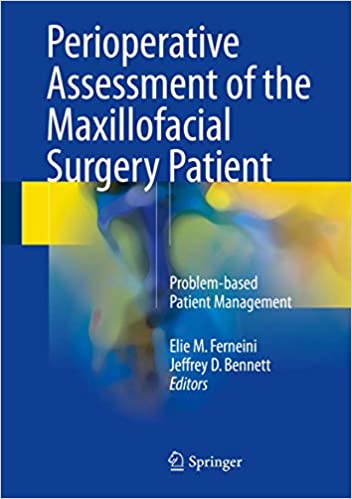 Perioperative Assessment of the Maxillofacial Surgery Patient Problem Based Patient Management