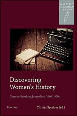 Discovering Womens History German Speaking Journalists 1900 1950