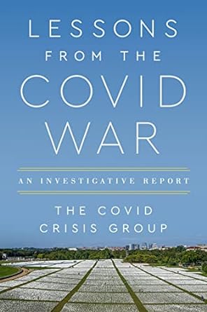 Lessons from the Covid War An Investigative Report